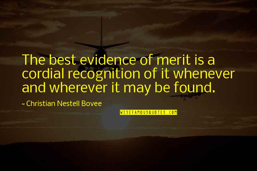 Best Christian Quotes By Christian Nestell Bovee: The best evidence of merit is a cordial