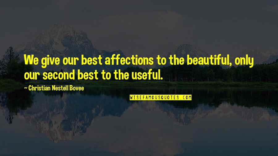 Best Christian Quotes By Christian Nestell Bovee: We give our best affections to the beautiful,