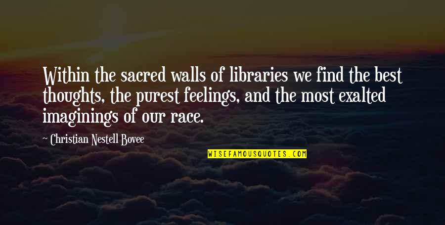 Best Christian Quotes By Christian Nestell Bovee: Within the sacred walls of libraries we find