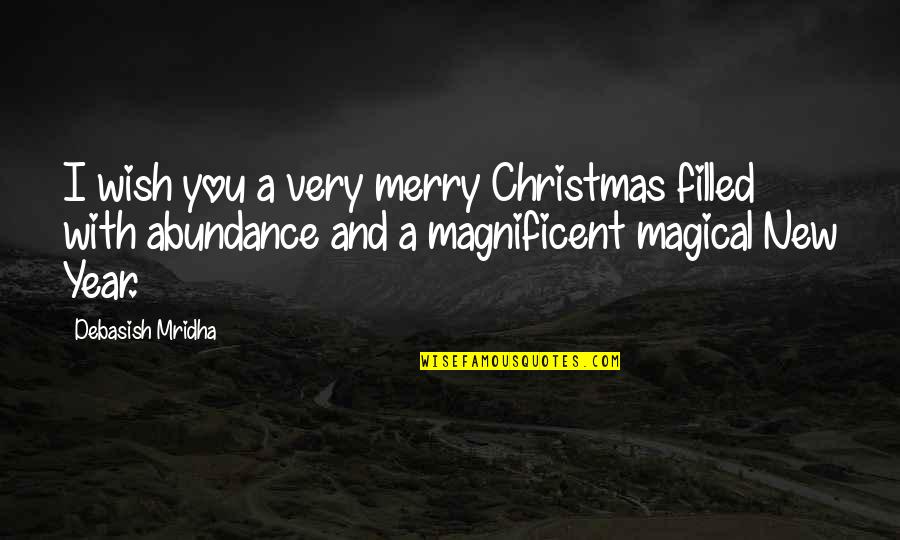 Best Christmas And Happy New Year Quotes By Debasish Mridha: I wish you a very merry Christmas filled