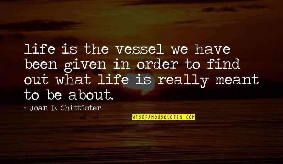 Best Chuck Nbc Quotes By Joan D. Chittister: life is the vessel we have been given Best Chuck Nbc Quotes By Joan D. Chittister: life is the vessel we have been given