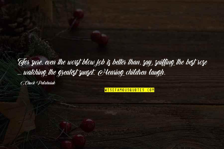 Best Chuck Palahniuk Quotes By Chuck Palahniuk: For sure, even the worst blow job is