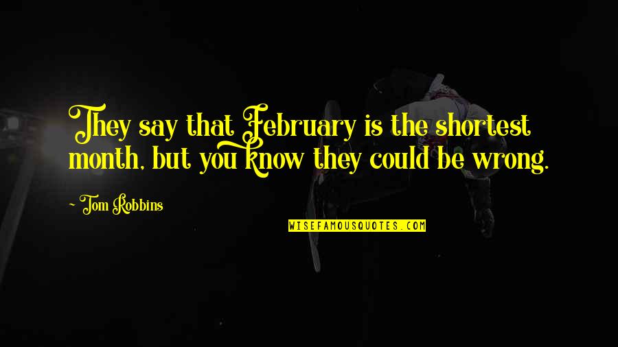 Best Church Sign Quotes By Tom Robbins: They say that February is the shortest month,