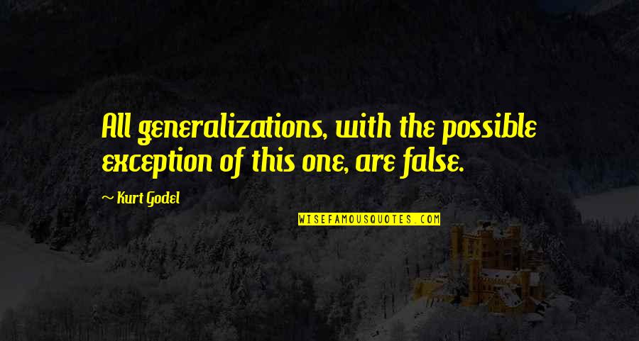 Best Cio Quotes By Kurt Godel: All generalizations, with the possible exception of this
