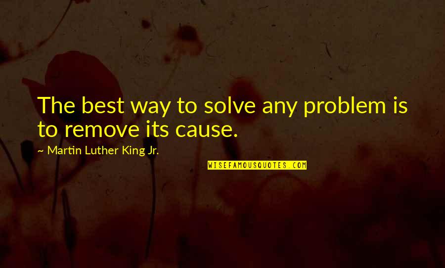 Best Civil Quotes By Martin Luther King Jr.: The best way to solve any problem is