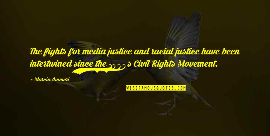 Best Civil Rights Movement Quotes By Marvin Ammori: The fights for media justice and racial justice