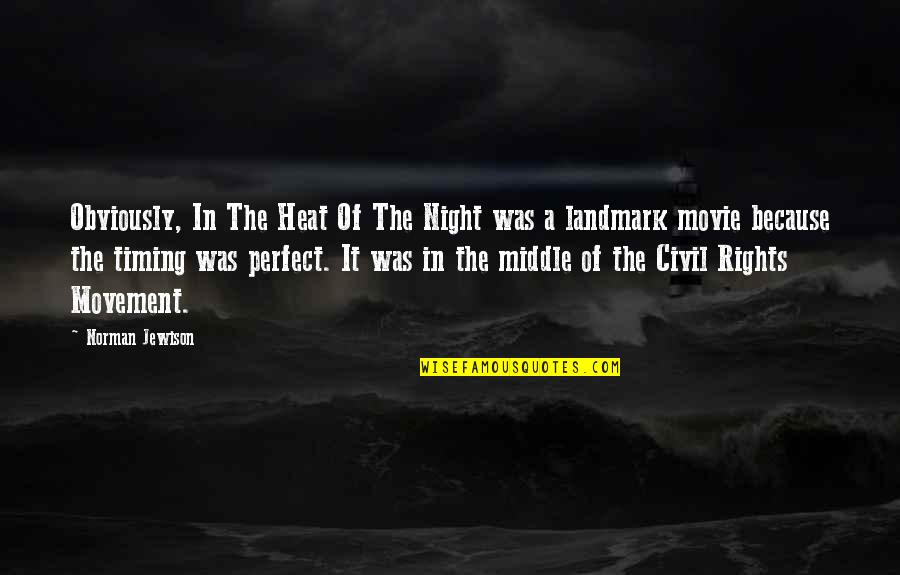 Best Civil Rights Movement Quotes By Norman Jewison: Obviously, In The Heat Of The Night was
