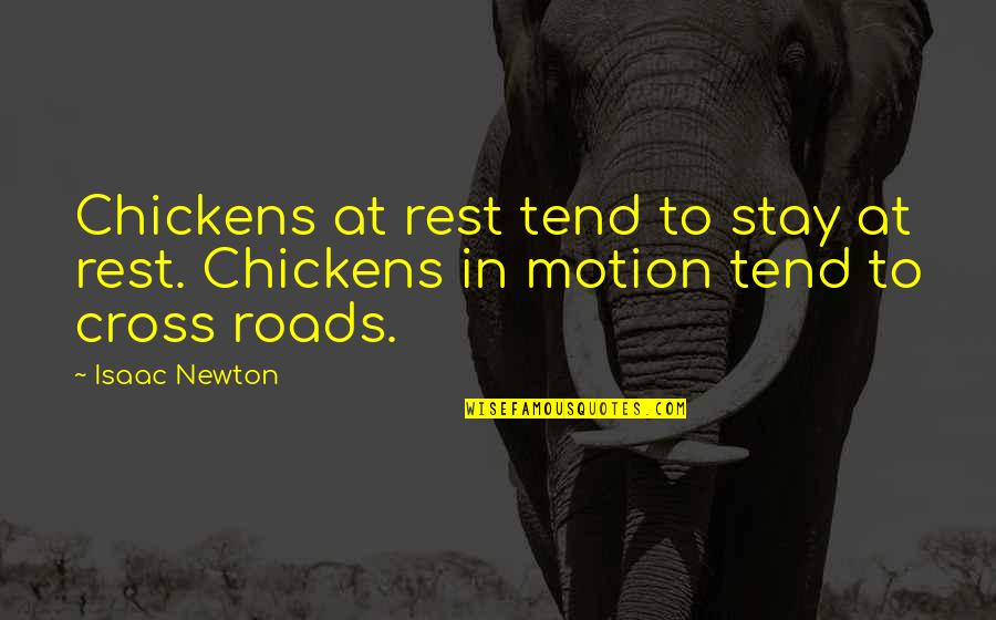 Best Clark Griswold Quotes By Isaac Newton: Chickens at rest tend to stay at rest.