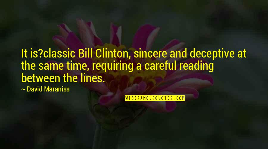 Best Classic Quotes By David Maraniss: It is?classic Bill Clinton, sincere and deceptive at