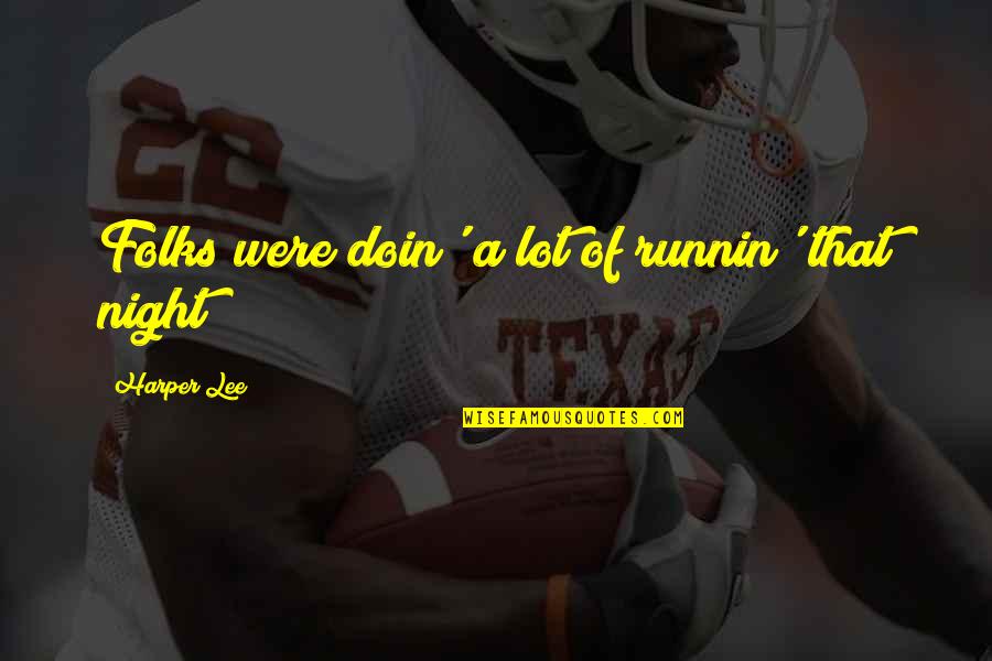 Best Classic Quotes By Harper Lee: Folks were doin' a lot of runnin' that Best Classic Quotes By Harper Lee: Folks were doin' a lot of runnin' that