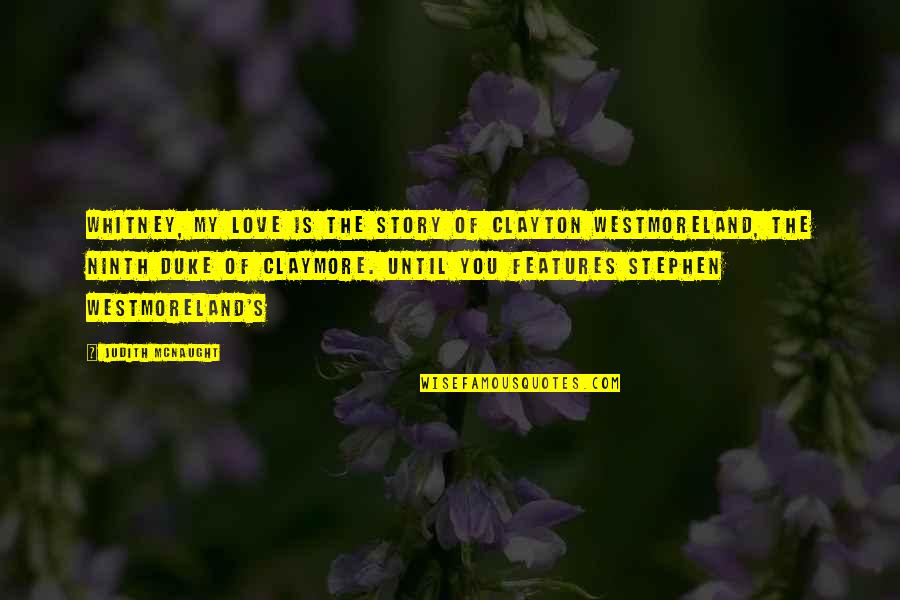 Best Claymore Quotes By Judith McNaught: Whitney, My Love is the story of Clayton Best Claymore Quotes By Judith McNaught: Whitney, My Love is the story of Clayton