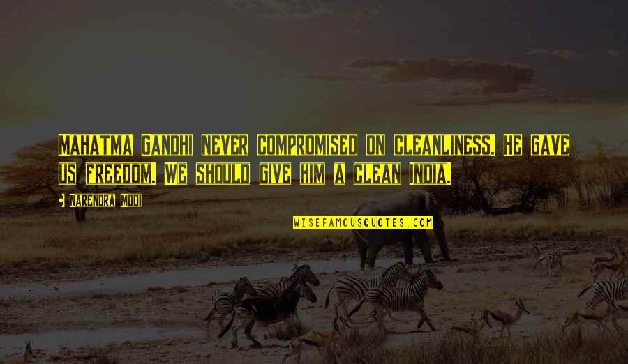 Best Cleanliness Quotes By Narendra Modi: Mahatma Gandhi never compromised on cleanliness. He gave Best Cleanliness Quotes By Narendra Modi: Mahatma Gandhi never compromised on cleanliness. He gave