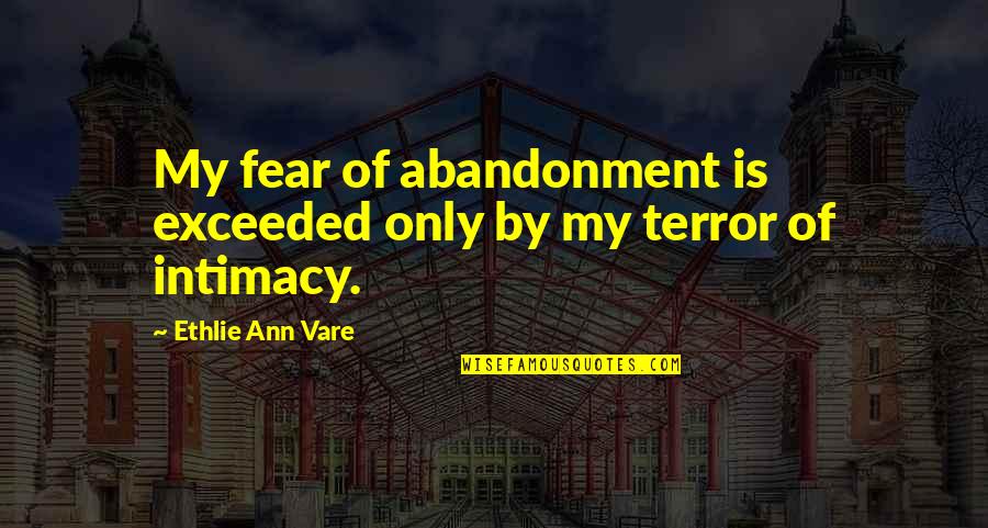 Best Clemenza Quotes By Ethlie Ann Vare: My fear of abandonment is exceeded only by