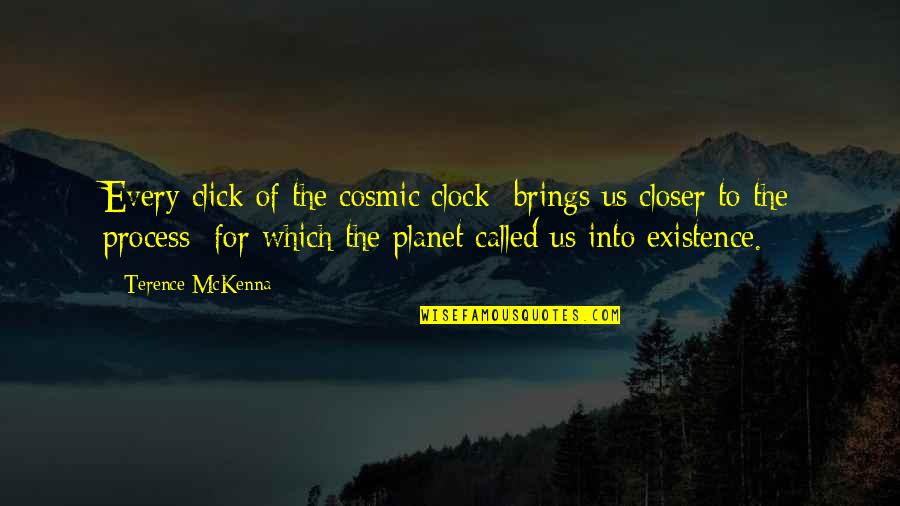 Best Clicks Quotes By Terence McKenna: Every click of the cosmic clock brings us