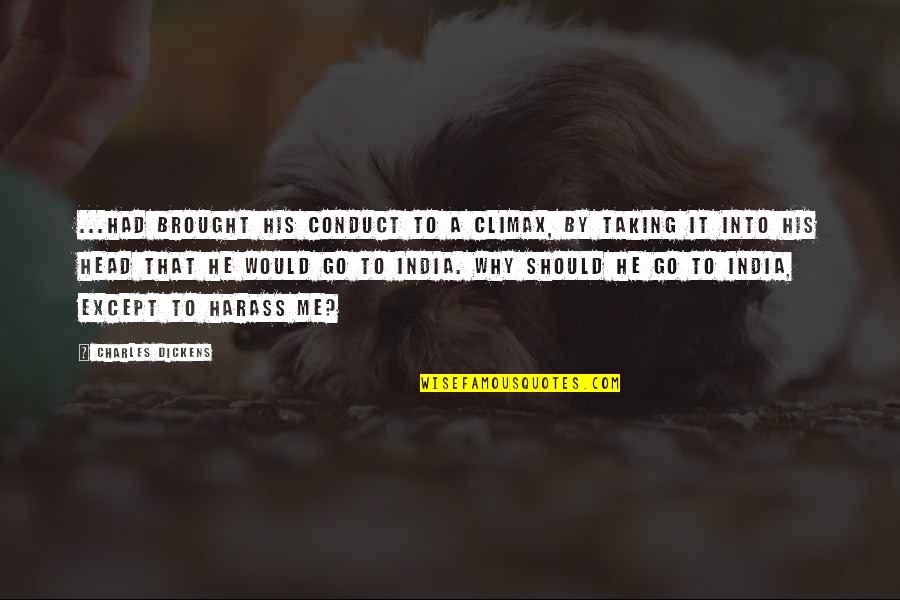 Best Climax Quotes By Charles Dickens: ...had brought his conduct to a climax, by Best Climax Quotes By Charles Dickens: ...had brought his conduct to a climax, by