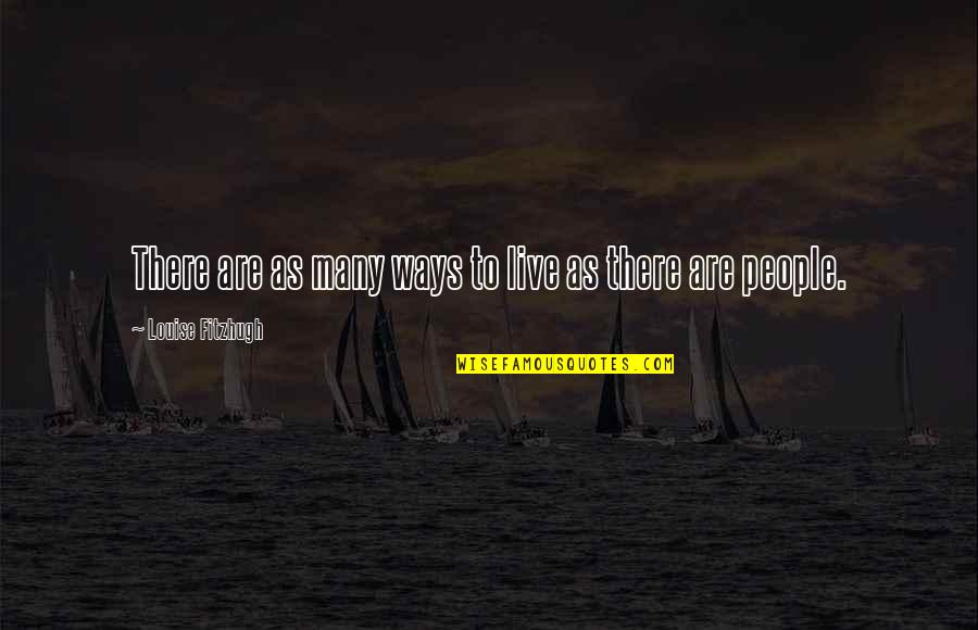 Best Clouseau Quotes By Louise Fitzhugh: There are as many ways to live as Best Clouseau Quotes By Louise Fitzhugh: There are as many ways to live as