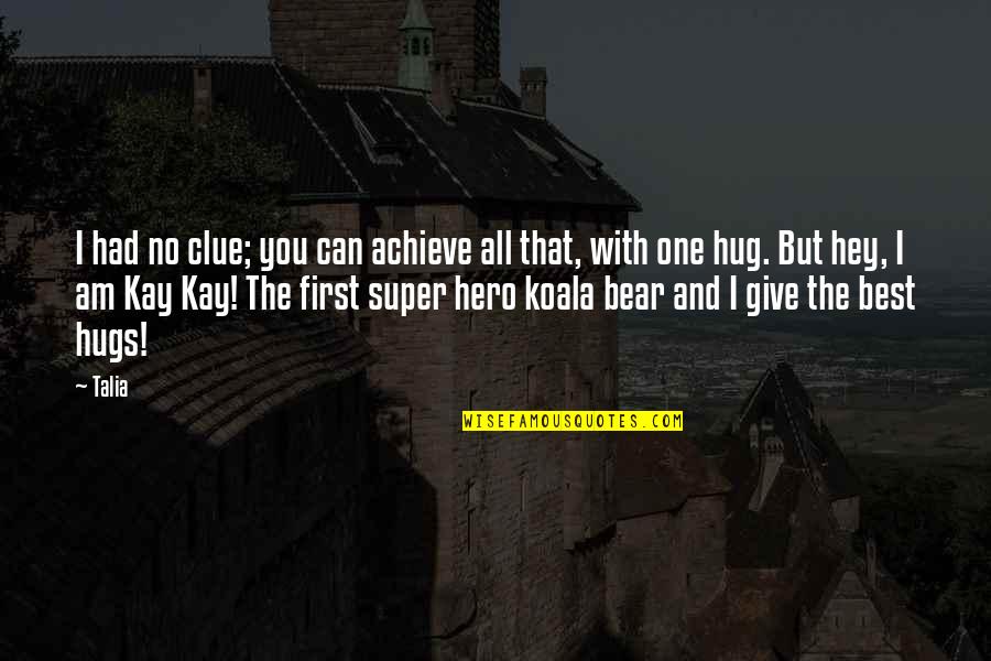 Best Clue Quotes By Talia: I had no clue; you can achieve all