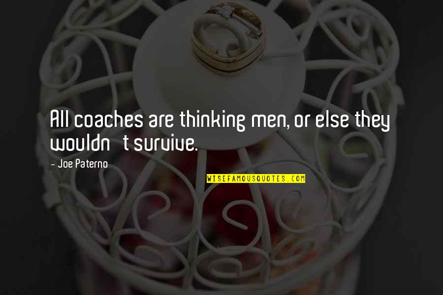 Best Coaches Quotes By Joe Paterno: All coaches are thinking men, or else they