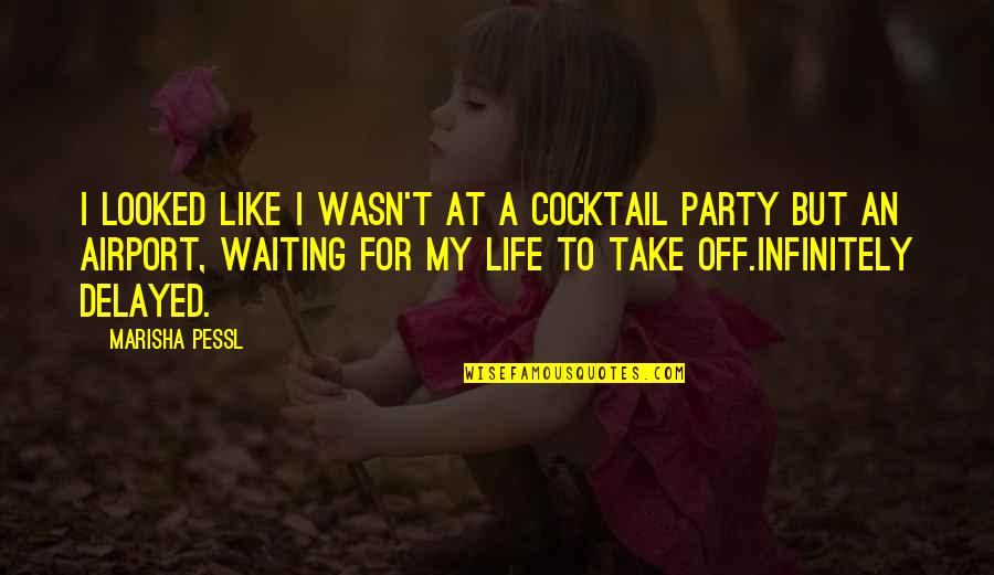 Best Cocktail Party Quotes By Marisha Pessl: I looked like I wasn't at a cocktail