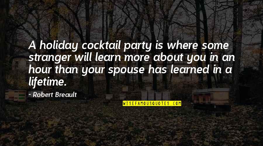 Best Cocktail Quotes By Robert Breault: A holiday cocktail party is where some stranger