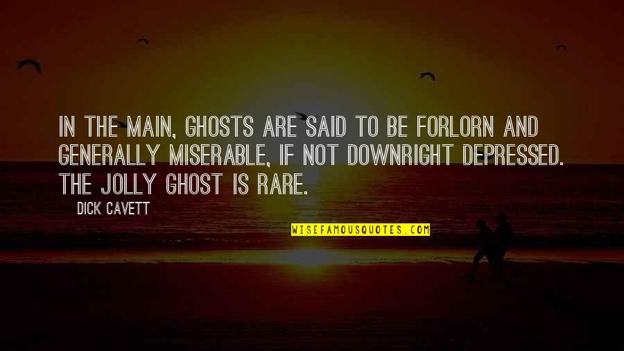 Best Cod Ghosts Quotes By Dick Cavett: In the main, ghosts are said to be