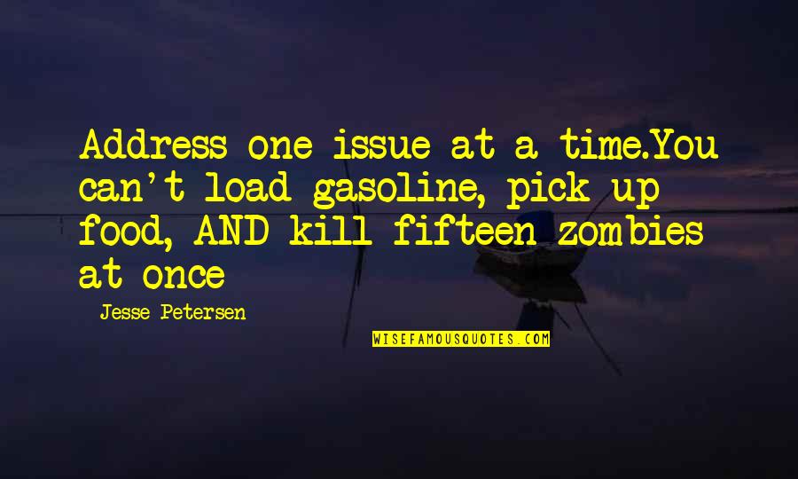 Best Cod Zombies Quotes By Jesse Petersen: Address one issue at a time.You can't load