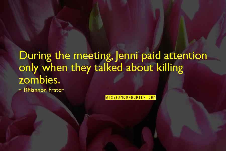 Best Cod Zombies Quotes By Rhiannon Frater: During the meeting, Jenni paid attention only when