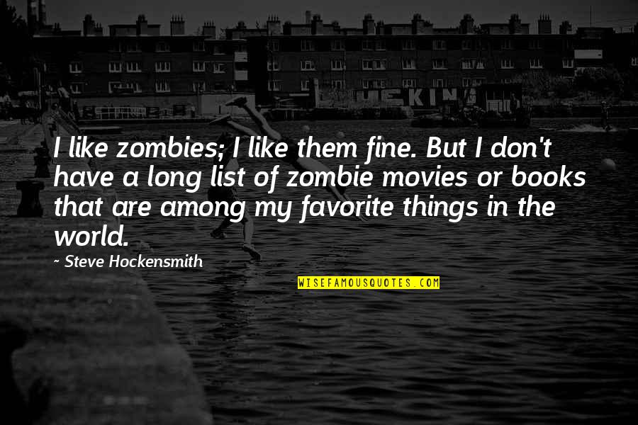 Best Cod Zombies Quotes By Steve Hockensmith: I like zombies; I like them fine. But