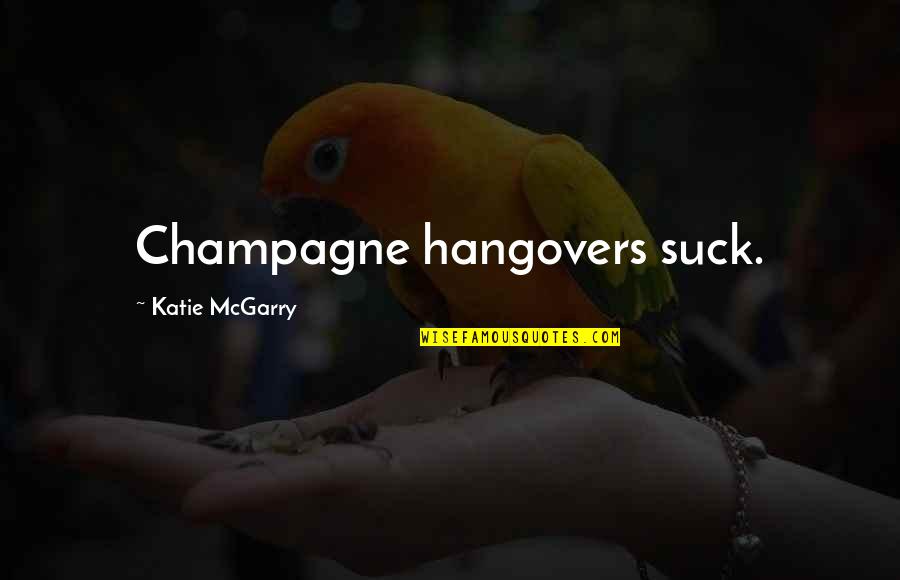 Best Coffee Shop Quotes By Katie McGarry: Champagne hangovers suck.