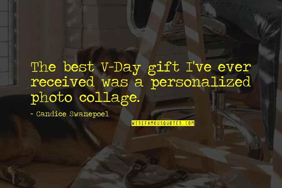 Best Collage Quotes By Candice Swanepoel: The best V-Day gift I've ever received was