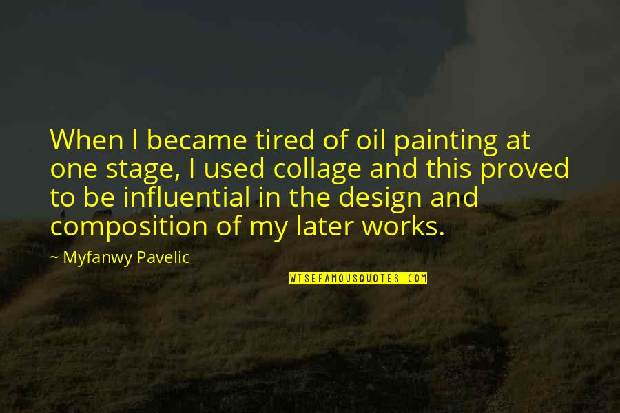 Best Collage Quotes By Myfanwy Pavelic: When I became tired of oil painting at
