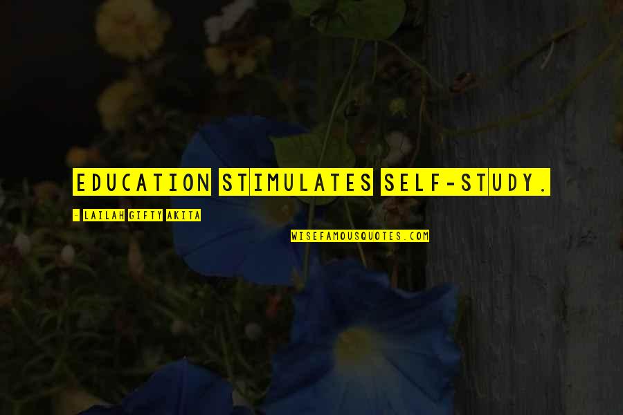 Best College Inspirational Quotes By Lailah Gifty Akita: Education stimulates self-study.