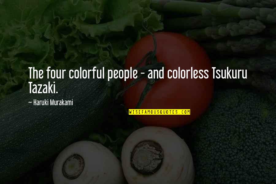 Best Colorful Quotes By Haruki Murakami: The four colorful people - and colorless Tsukuru