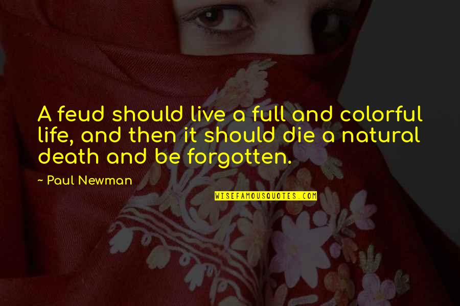 Best Colorful Quotes By Paul Newman: A feud should live a full and colorful