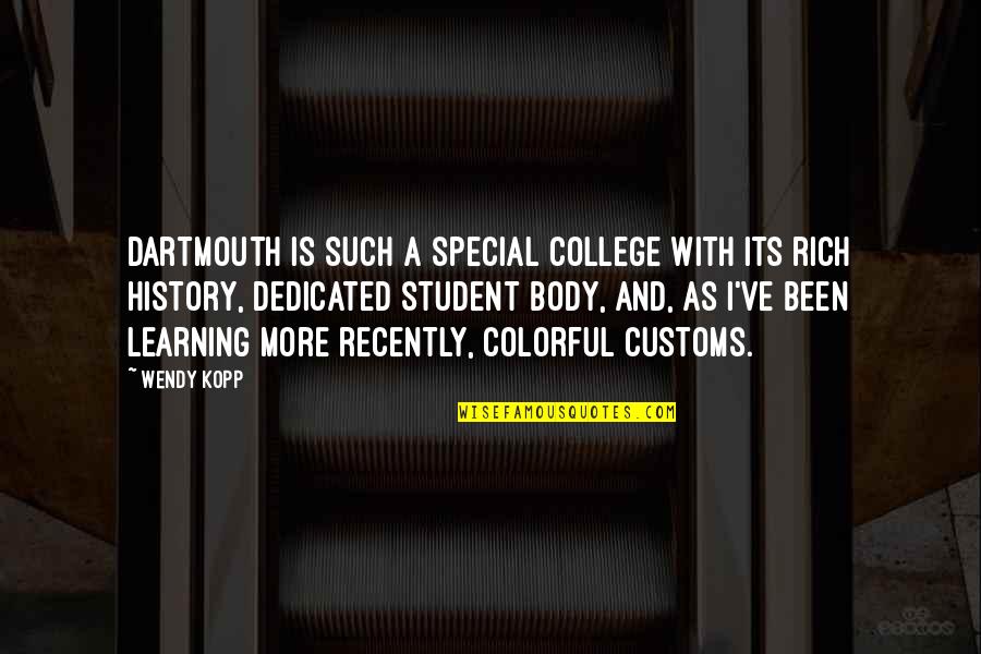 Best Colorful Quotes By Wendy Kopp: Dartmouth is such a special college with its