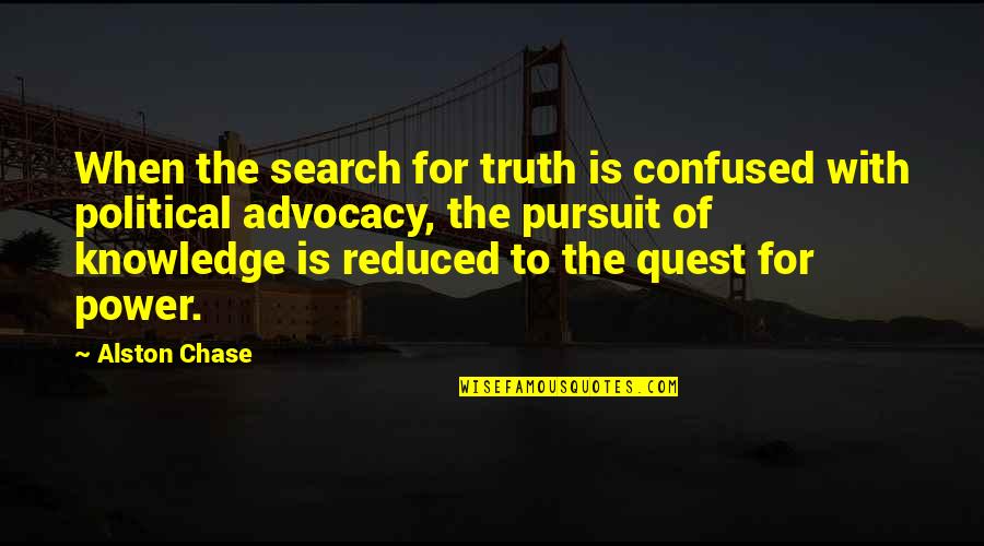 Best Combat Medic Quotes By Alston Chase: When the search for truth is confused with