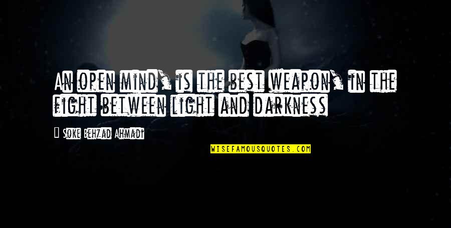 Best Combat Quotes By Soke Behzad Ahmadi: An open mind, is the best weapon, in