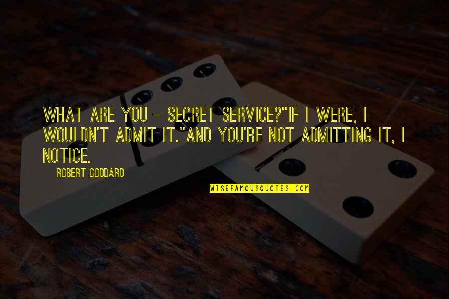 Best Comebacks Quotes By Robert Goddard: What are you - Secret Service?''If I were,