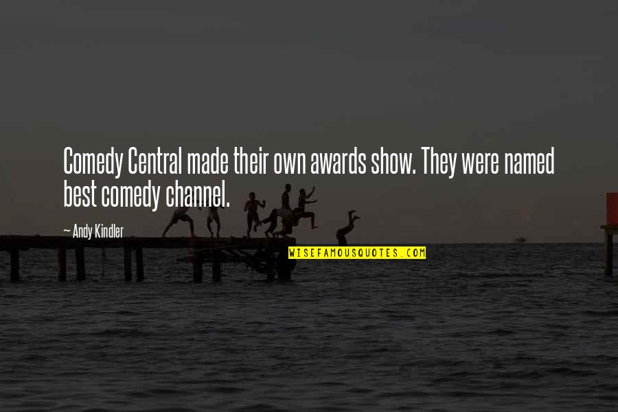 Best Comedy Show Quotes By Andy Kindler: Comedy Central made their own awards show. They