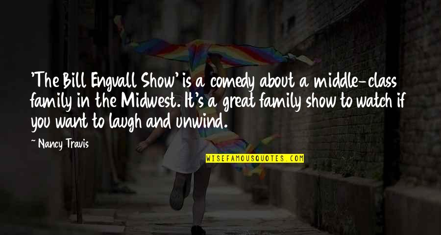 Best Comedy Show Quotes By Nancy Travis: 'The Bill Engvall Show' is a comedy about