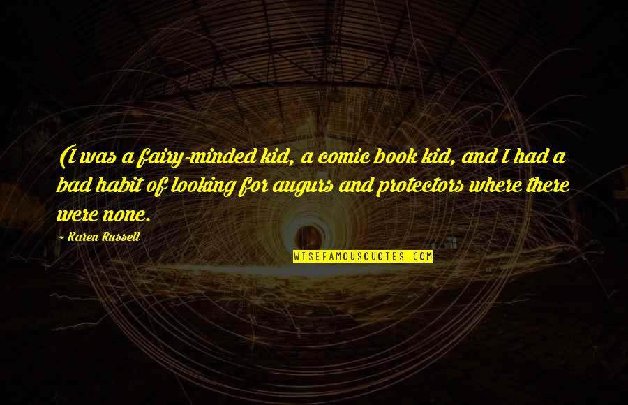 Best Comic Book Quotes By Karen Russell: (I was a fairy-minded kid, a comic book Best Comic Book Quotes By Karen Russell: (I was a fairy-minded kid, a comic book