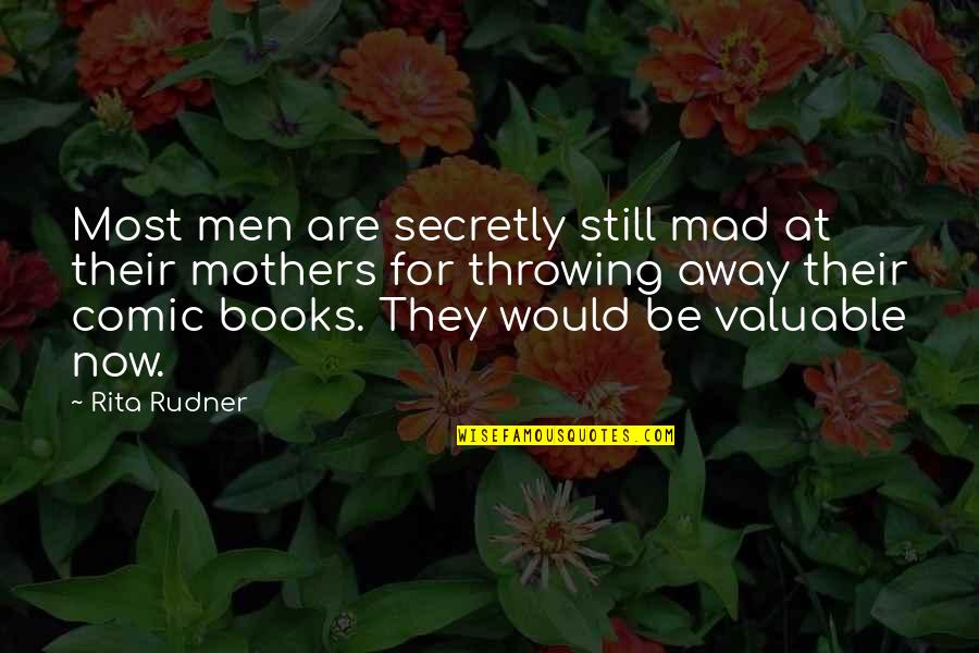 Best Comic Book Quotes By Rita Rudner: Most men are secretly still mad at their