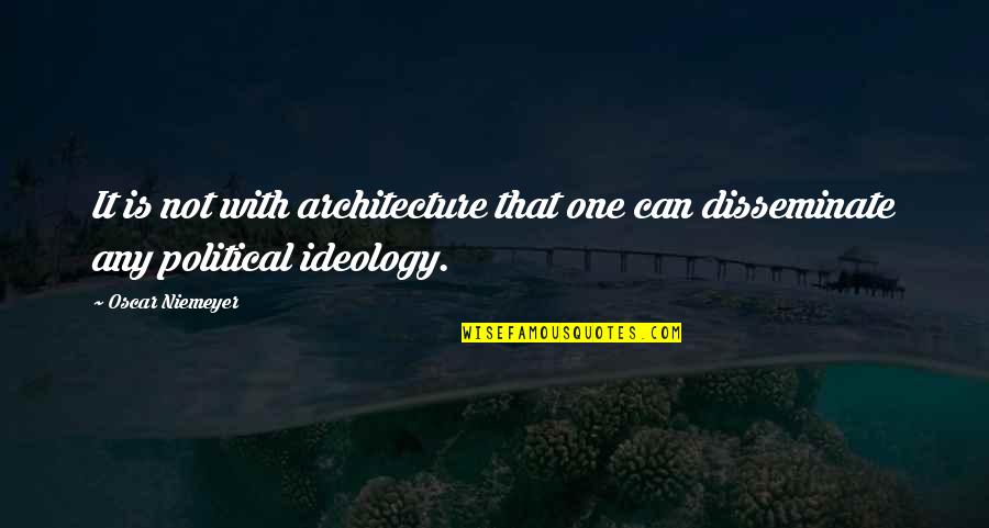 Best Commencement Speech Quotes By Oscar Niemeyer: It is not with architecture that one can