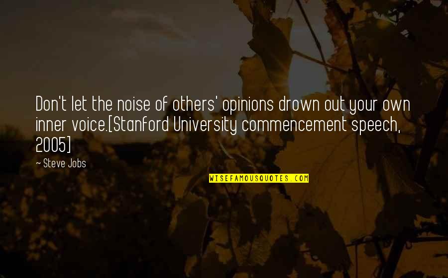 Best Commencement Speech Quotes By Steve Jobs: Don't let the noise of others' opinions drown