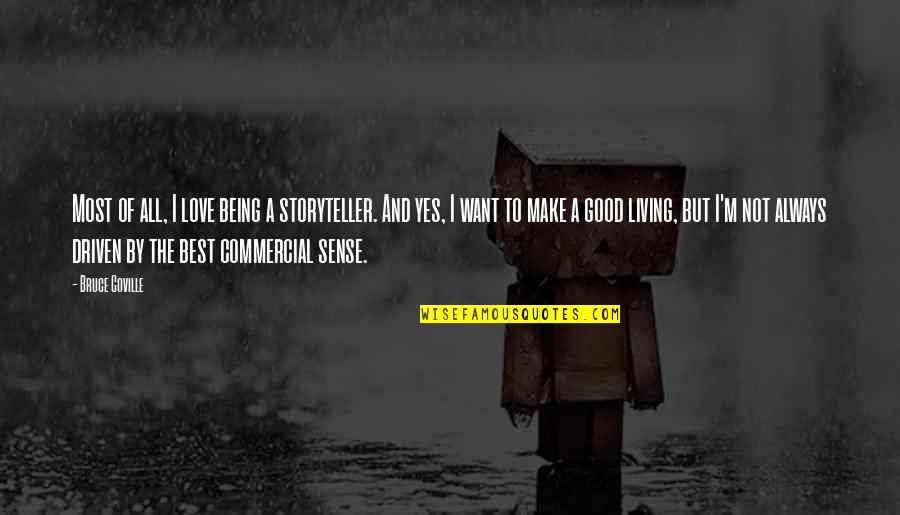 Best Commercial Quotes By Bruce Coville: Most of all, I love being a storyteller. Best Commercial Quotes By Bruce Coville: Most of all, I love being a storyteller.