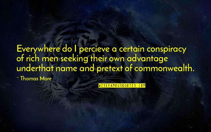 Best Commonwealth Quotes By Thomas More: Everywhere do I percieve a certain conspiracy of