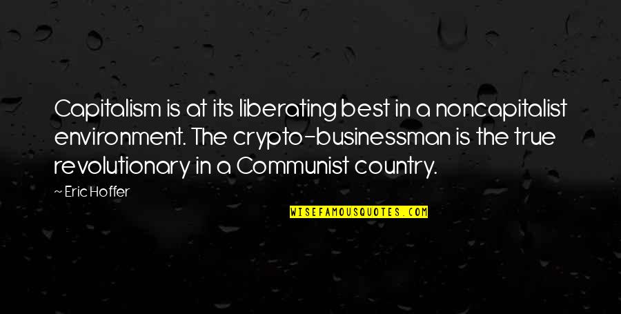 Best Communist Quotes By Eric Hoffer: Capitalism is at its liberating best in a