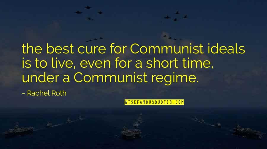 Best Communist Quotes By Rachel Roth: the best cure for Communist ideals is to