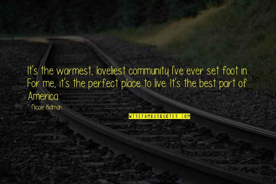 Best Community Quotes By Nicole Kidman: It's the warmest, loveliest community I've ever set Best Community Quotes By Nicole Kidman: It's the warmest, loveliest community I've ever set
