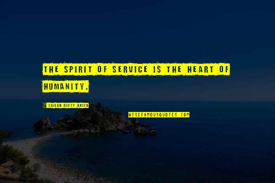 Best Community Service Quotes By Lailah Gifty Akita: The spirit of service is the heart of